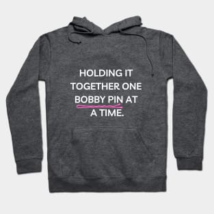 Holding It Together With One Bobby Pin Funny Hoodie